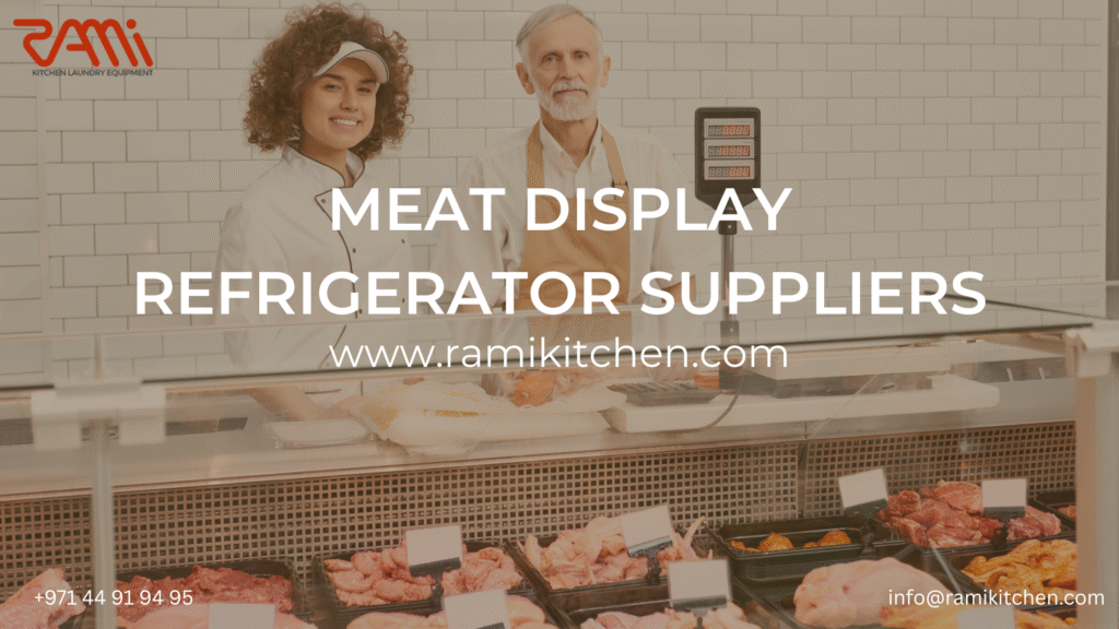 Meat Display Refrigerator Suppliers